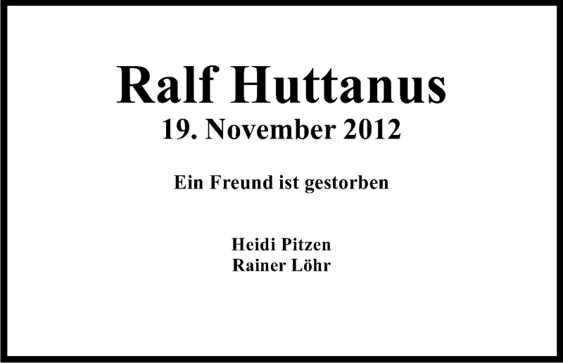  Traueranzeige für Ralf Huttanus vom 26.11.2012 aus Kölner Stadt-Anzeiger / Kölnische Rundschau / Express