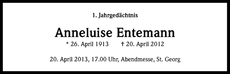  Traueranzeige für Anneluise Entemann vom 13.04.2013 aus Kölner Stadt-Anzeiger / Kölnische Rundschau / Express