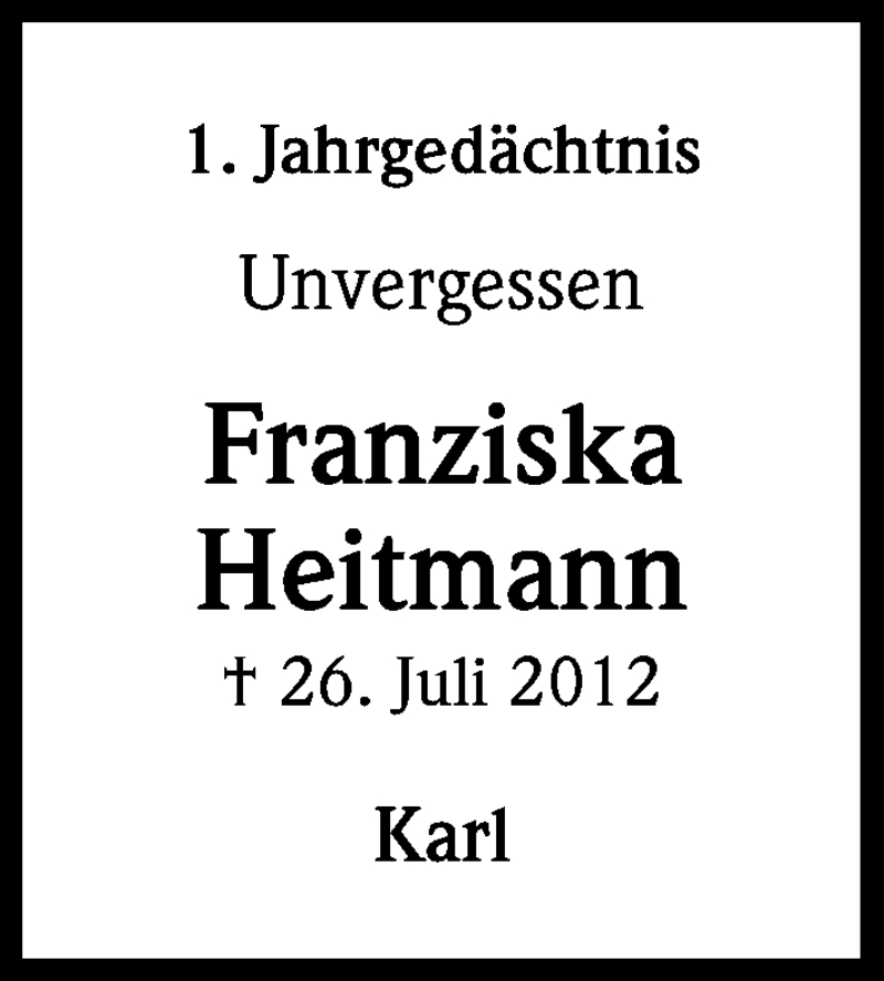  Traueranzeige für Franziska Heitmann vom 26.07.2013 aus Kölner Stadt-Anzeiger / Kölnische Rundschau / Express