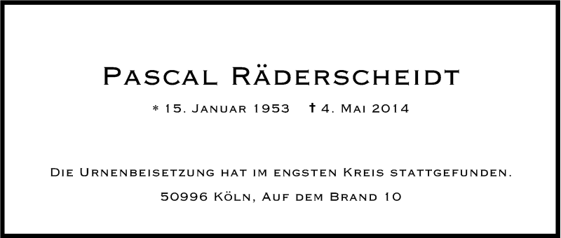  Traueranzeige für Pascal Räderscheidt vom 17.05.2014 aus Kölner Stadt-Anzeiger / Kölnische Rundschau / Express