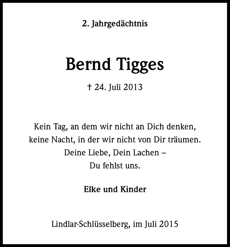  Traueranzeige für Bernd Tigges vom 24.07.2015 aus Kölner Stadt-Anzeiger / Kölnische Rundschau / Express