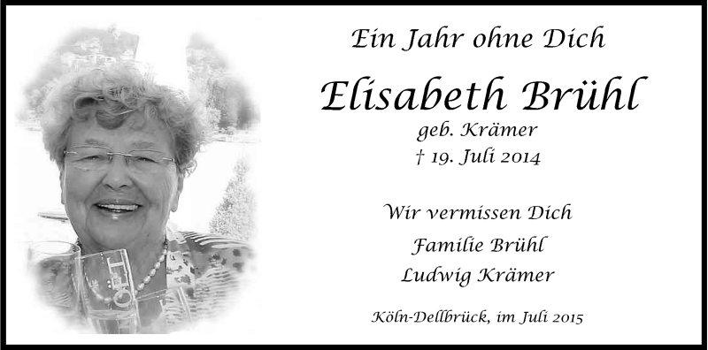  Traueranzeige für Elisabeth Brühl vom 18.07.2015 aus Kölner Stadt-Anzeiger / Kölnische Rundschau / Express