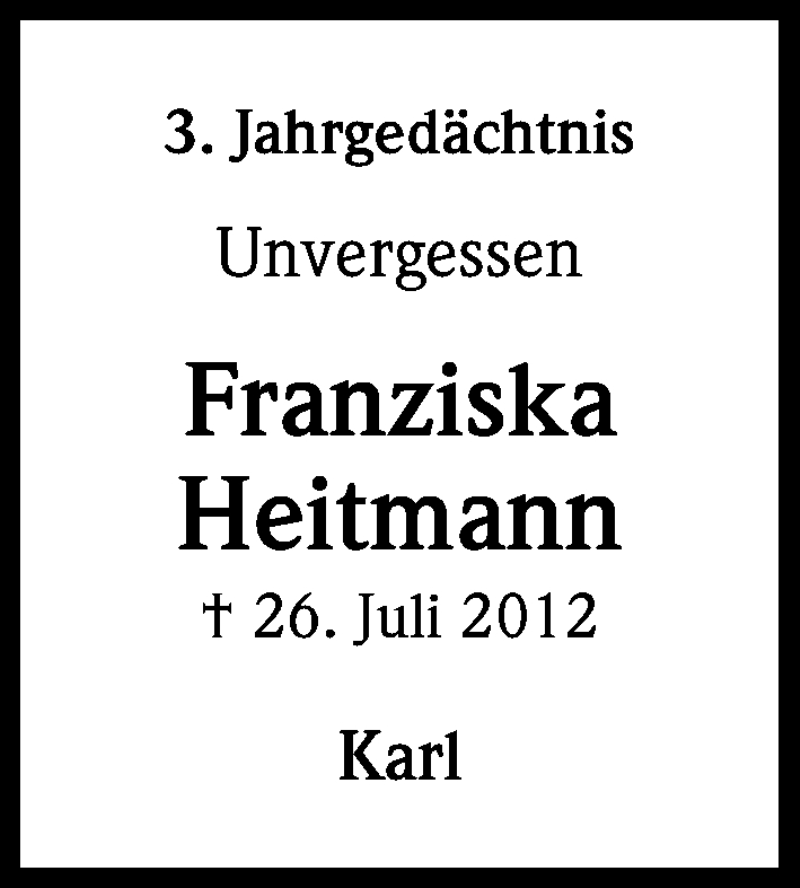  Traueranzeige für Franziska Heitmann vom 25.07.2015 aus Kölner Stadt-Anzeiger / Kölnische Rundschau / Express