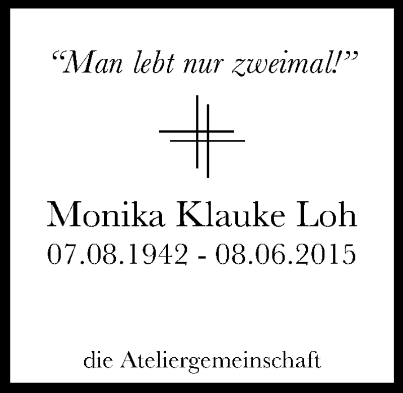  Traueranzeige für Monika  Klauke Loh vom 27.06.2015 aus Kölner Stadt-Anzeiger / Kölnische Rundschau / Express