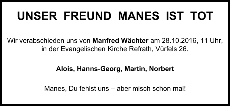  Traueranzeige für Manfred Wächter vom 24.10.2016 aus Kölner Stadt-Anzeiger / Kölnische Rundschau / Express
