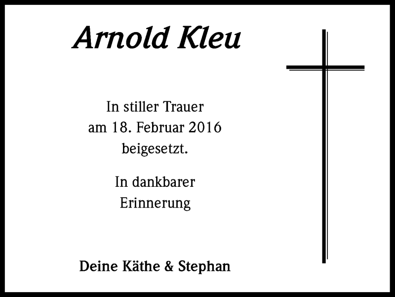  Traueranzeige für Arnold Kleu vom 20.02.2016 aus Kölner Stadt-Anzeiger / Kölnische Rundschau / Express