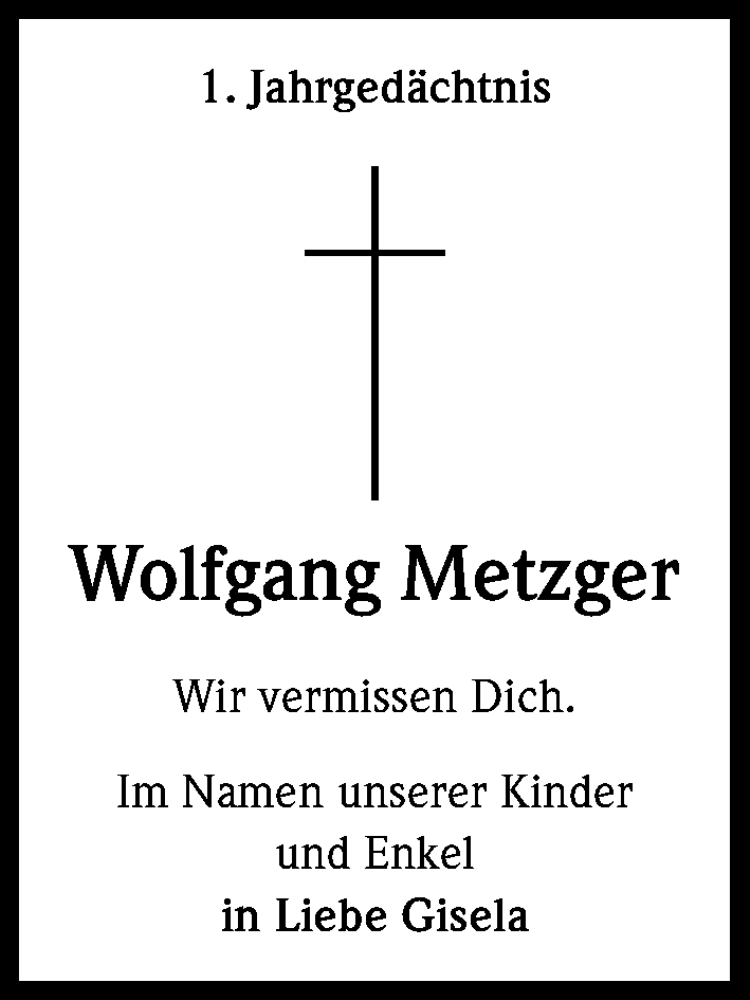  Traueranzeige für Wolfgang Metzger vom 09.07.2016 aus Kölner Stadt-Anzeiger / Kölnische Rundschau / Express
